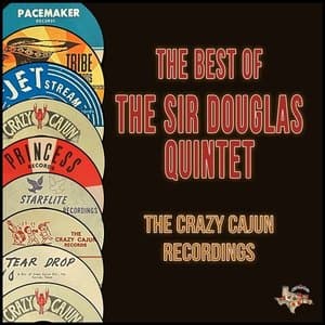 The Best of the Sir Douglas Quintet (The Crazy Cajun Recordings)