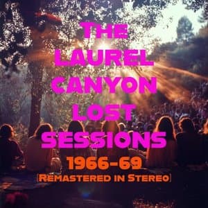 The Laurel Canyon Lost Sessions 1966-69 (Stereo)