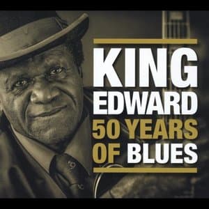 King Edward: 50 Years of Blues