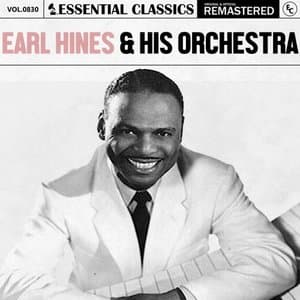 Essential Classics, Vol. 830: Earl Hines & His Orchestra