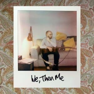 We, Then Me