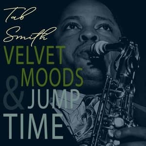Velvet Moods & Jump Time - The Sound of Tab Smith