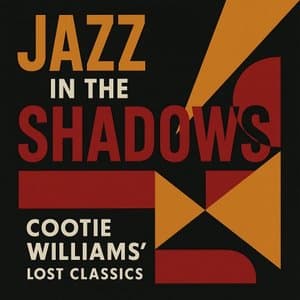 Jazz in the Shadows: Cootie Williams Lost Classics