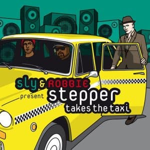 Sly & Robbie Present Stepper Takes The Taxi