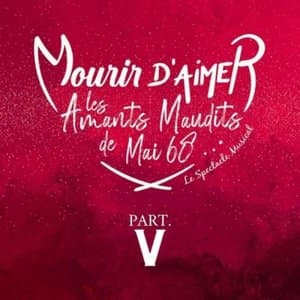 Mourir dAimer, les Amants Maudits de Mai 68, Pt. 5