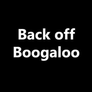 Back off Boogaloo