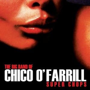 Super Chops (The Big Band Of Chico OFarrill)