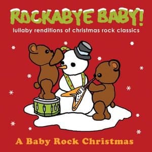Rockabye Baby! Lullaby Renditions Of Christmas Rock Classics