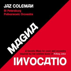 Magna Invocatio - A Gnostic Mass for Choir and Orchestra Inspired by the Sublime Music of Killing Joke