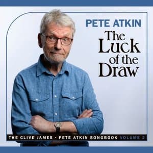 The Luck of the Draw - The Pete Atkin - Clive James Songbook Volume 2