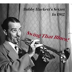 Swing That Blues! Bobby Hacketts Sextet in 1962
