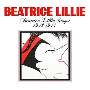 Beatrice Lillie Sings: 1932-1944