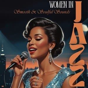 Women in Jazz: Smooth & Soulful Sounds