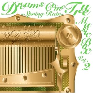 DREAMS COME TRUE Music Box Vol.2 - Spring Rain