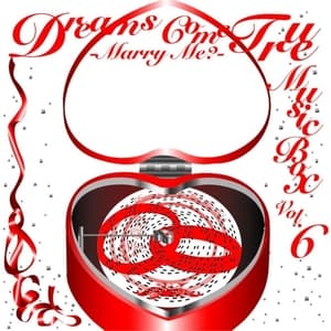 DREAMS COME TRUE Music Box Vol.6 - Marry Me?