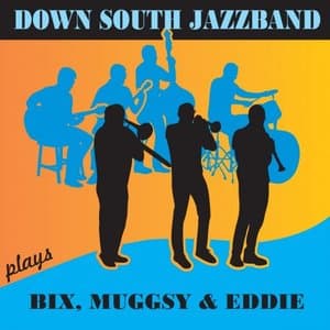 Down South Jazzband Plays Bix, Muggsy & Eddie