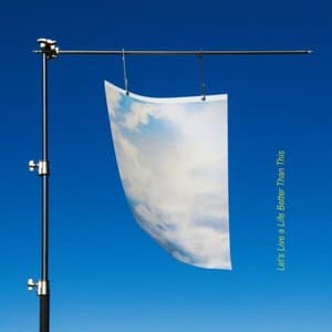 Lets Live a Life Better Than This