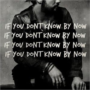 If You Dont Know By Now