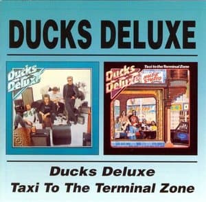 Ducks Deluxe / Taxi To The Terminal Zone