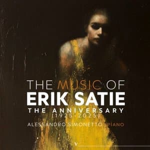 The Music of Erik Satie: The Anniversary (1925-2025)