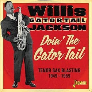 Doin the Gator Tail: Tenor Sax Blasting (1949-1959)