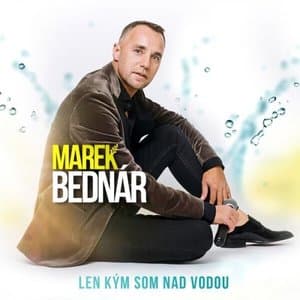 Len kym som nad vodou