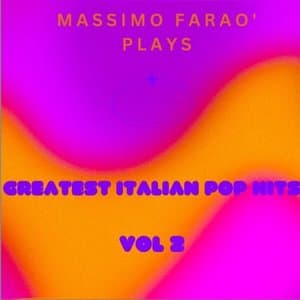 Massimo Farao Plays Greatest Italian Pop Hits, Vol. 1 & Vol. 2