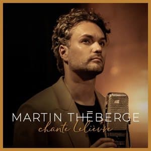 Martin Theberge chante Lelievre