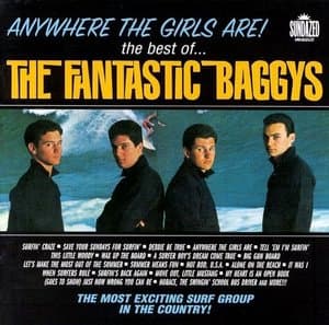 Anywhere The Girls Are! The Best Of The Fantastic Baggys
