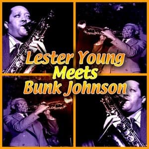 Lester Young Meets Bunk Johnson
