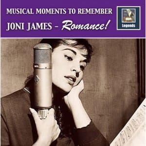 Musical Moments to Remember: Joni James - Romance! (Remastered 2017)