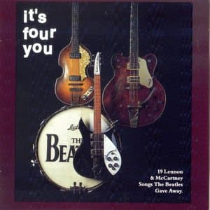 Its Four You (19 Lennon & McCartney Songs The Beatles Gave Away)