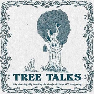 Tree Talks: Nhung cau chuyen chi duoc ke trong rung