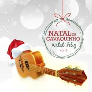 Natal De Cavaquinho - Natal Feliz Vol. 2