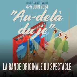 LECOLE SAINTE-FAMILLE 4<5 JUIN 2024 AU DELA DU JELA BANDE ORIGINALE DU SPECTACLE