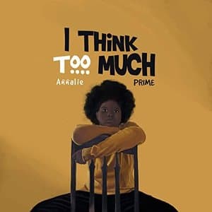 I Think Too Much