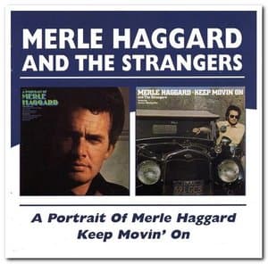 A Portrait Of Merle Haggard & Keep Movin On