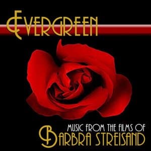 Evergreen:  Music From The Films Of Barbra Streisand
