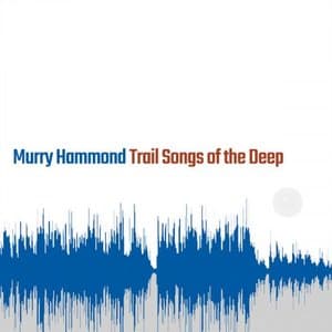 Trail Songs of the Deep