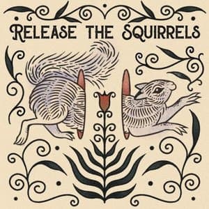 Release the Squirrels
