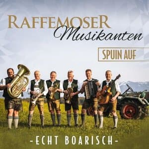 Raffemoser Musikanten spuin auf - Echt boarisch