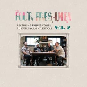 The Four Freshmen Featuring Emmet Cohen, Russell Hall, & Kyle Poole, Vol. 2