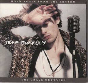 Born Again From the Rhythm: The Grace Outtakes