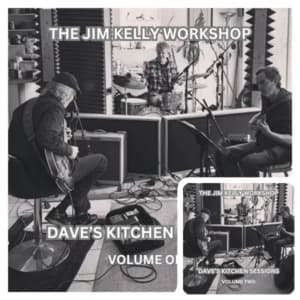 The Jim Kelly Workshop Daves Kitchen Sessions, Vol.1-2