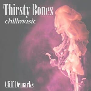 Thirsty Bones Chillmusic