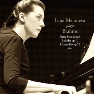 Brahms: Piano Sonata No. 3, Rhapsodies Op. 79, Ballades Op. 10, etc.