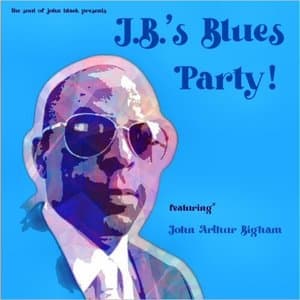 J.B.s Blues Party! (Feat. John Arthur Bigham)