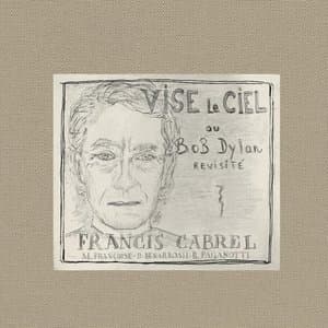 Francis Cabrel - Vise Le Ciel Ou Bob Dylan Revisite