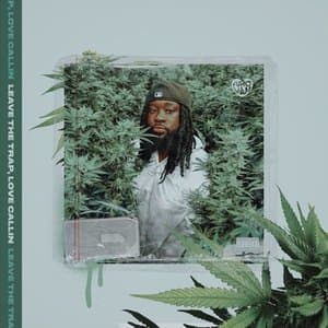 Leave The Trap, Love Callin