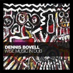 Dennis Bovell: Wise Music in Dub